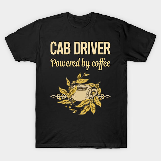 Powered By Coffee Cab Driver T-Shirt by lainetexterbxe49